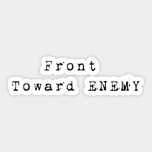 Front Toward Enemy Sticker